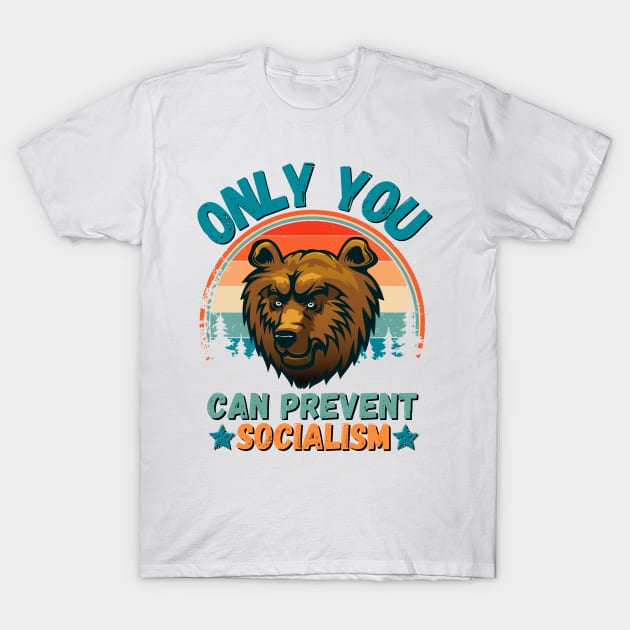 Only You Can Prevent Socialism, Retro Vintage Style Funny Camping Bear T-Shirt by JustBeSatisfied